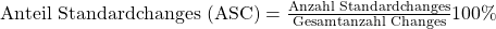 \text {Anteil Standardchanges (ASC)} = \frac {\text{Anzahl Standardchanges}}{\text{Gesamtanzahl Changes}}100\%