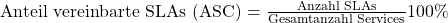 \text {Anteil vereinbarte SLAs (ASC)} = \frac {\text{Anzahl SLAs}}{\text{Gesamtanzahl Services}}100\%