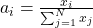 a_{i}=\frac{x_{i}}{\sum_{j=1}^{N}x_{j}}